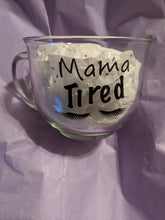 Load image into Gallery viewer, Mama Tired mug
