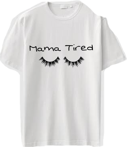 Mama Tired T-shirt