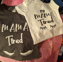 Load image into Gallery viewer, Mama Tired T-shirt
